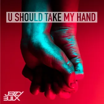 U Should Take My Hand by Jerzy Bulx