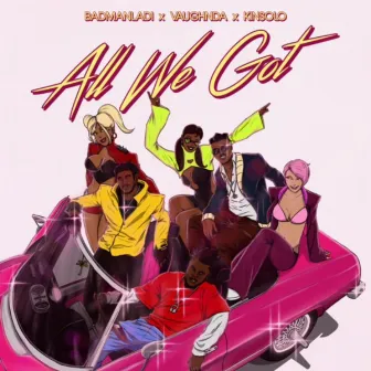 All We Got by Badman Ladi