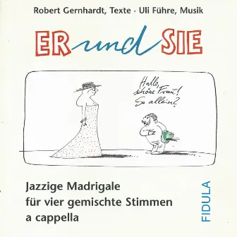 Er und Sie: Jazzige Madrigale für vier gemischte Stimmen a capella by Robert Gernhardt