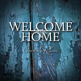 Welcome Home by Over the Rhine