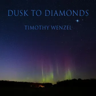 Dusk to Diamonds by Timothy Wenzel