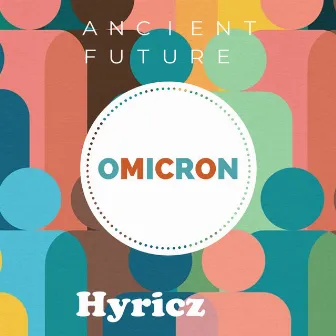 Ancient Future (Omicron) by Hyricz