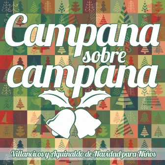 Campana Sobre Campana. Villancicos y Aguinaldo de Navidad para Niños by Coro Infantil Quita y Pon