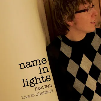 Name In Lights (Live In Sheffield) by Paul Bell