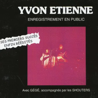 Sur Scène (Ses Premiers Succès) - Enregistrements En Public by Yvon Etienne