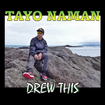 Tayo Naman by Drew This