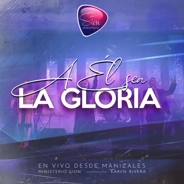 A Él Sea la Gloria (Desde Manizales) [En Vivo]