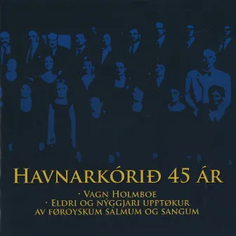 Havnarkórið 45ár by Havnarkórið