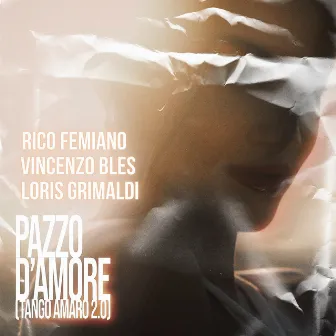 Pazzo d'amore (Tango amaro 2.0) by Loris Grimaldi