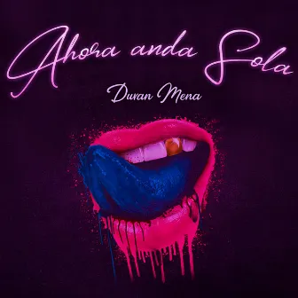 Ahora Anda Sola by Duvan Mena