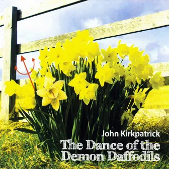 The Dance of the Demon Daffodils by John Kirkpatrick