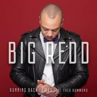 Running Back to You (feat. Fred Hammond) by Big Redd