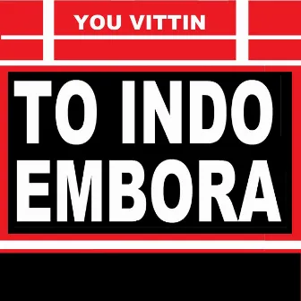 To Indo Embora by Youvittin012