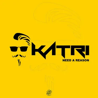 Need A Reason by Katri