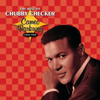 The Best Of Chubby Checker 1959-1963 by Chubby Checker