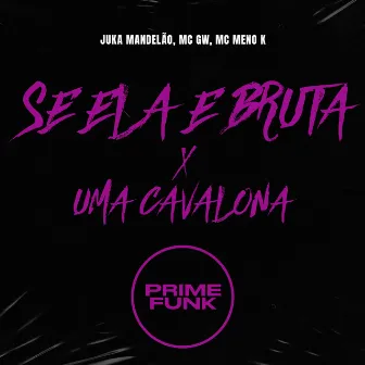 Se Ela e Bruta X uma Cavalona by Juka Mandelão