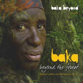 Baka Beyond the Forest by Baka Beyond