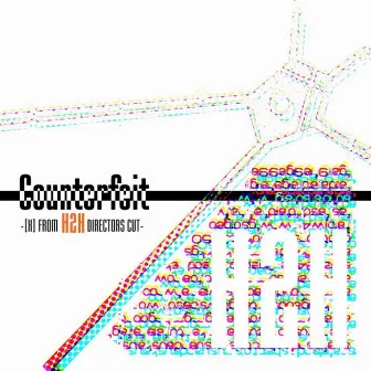 Counterfeit-X-Next: From H2H Directors Cut by H2h