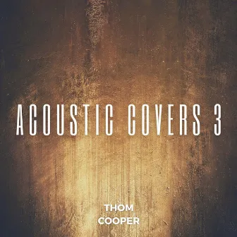 Acoustic Covers 3 by Thom Cooper