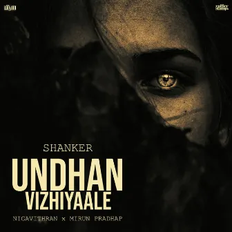 Undhan Vizhiyaale by Nigavithran