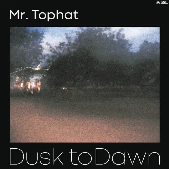 Dusk to Dawn Part I by Mr. Tophat