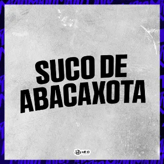 SUCO DE ABACAXOTA by DJ Sano