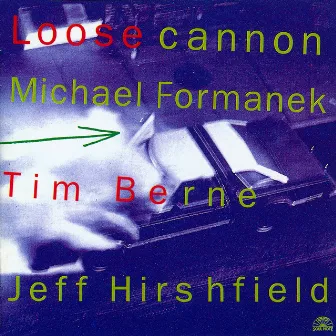 Loose Cannon by Tim Berne