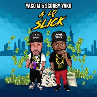 A Lo Slick by Scooby Yako