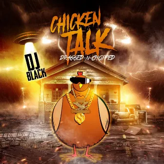 Chicken Talk Dragged-n-Chopped by DJ Black