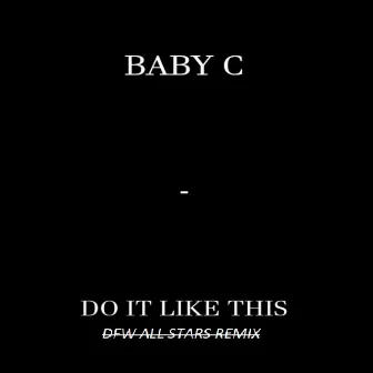 Do It Like This (DFW All Stars) [Official Audio] by BABY-C