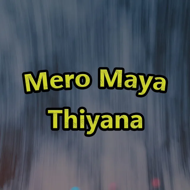 Mero Maya Thiyana