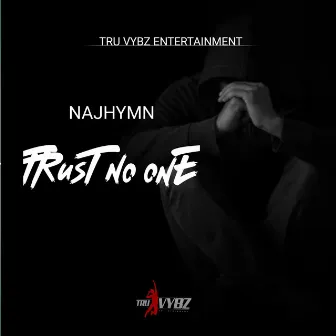 Trust No One by NAJHYMN