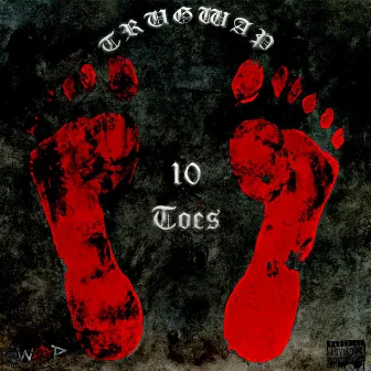 10 toes by TruGwap