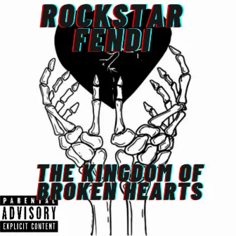 The Kingdom Of Broken Hearts by Rockstar Fendi