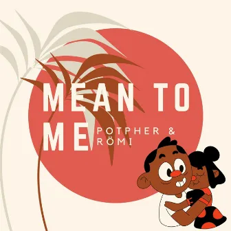 Mean To Me by Römi