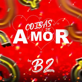 Coisas de Amor by B2