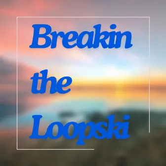 Breaking the Loopski by indie108