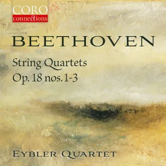 Beethoven String Quartets Op. 18, Nos. 1-3 by Eybler Quartet