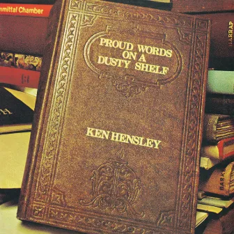 Proud Words on a Dusty Shelf by Ken Hensley