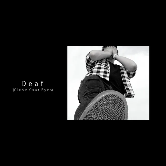 Deaf (Close Your Eyes)