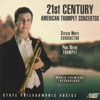 21st Century American Trumpet Concertos by Paul Neebe