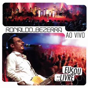 Eu Sou Livre - ao Vivo by Ronaldo Bezerra