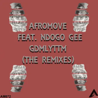 GDMLYTTM (The Remixes) by AfroMove