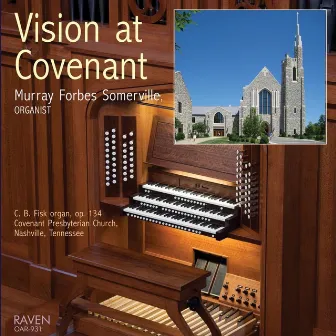 Vision at Covenant: C. B. Fisk Organ, Op. 134, Covenant Presbyterian Church, Nashville by Murray Forbes Somerville