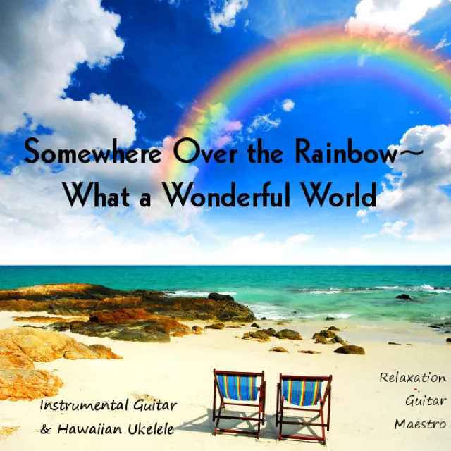 Somewhere Over the Rainbow - What a Wonderful World: Instrumental Guitar & Hawaiian Ukelele