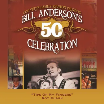 Tips of My Fingers (Bill Anderson's 50th) by Roy Clark