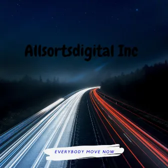 Everybody move Now by Allsortsdigital Inc