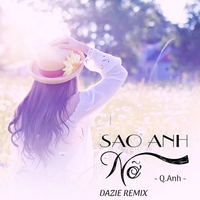 Sao Anh Nỡ - DAZIE Remix