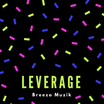 Leverage by Breezo Muzik