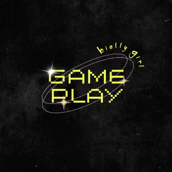 GAME PLAY by Bielly Girl